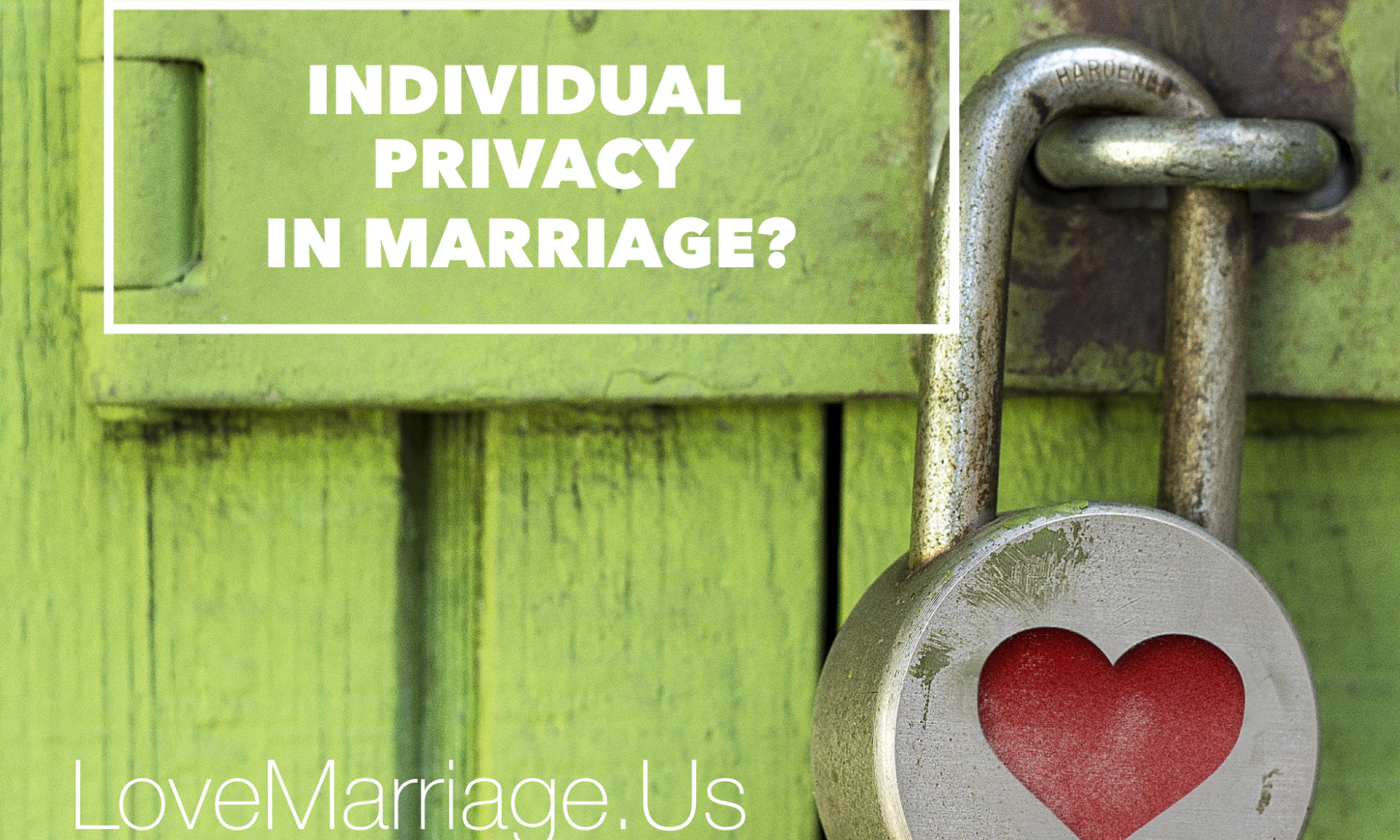 Should There Be Individual Privacy In Marriage? - LoveMarriage.Us